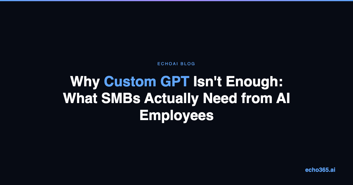 Why Custom GPT Isn't Enough: What SMBs Actually Need from AI Employees